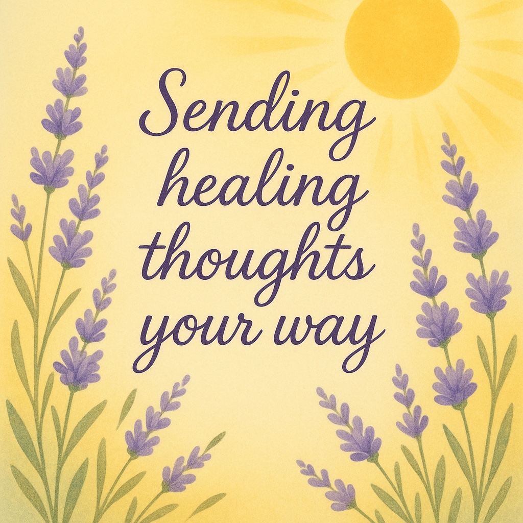 Sending healing thoughts your way