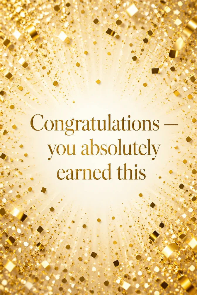 AI congratulations cards example: Congratulations — you absolutely earned this
